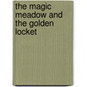 The Magic Meadow and the Golden Locket door McKenzie Wagner (Minor)