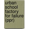 Urban School Factory for Failure (Ppr) door Ray C. Rist