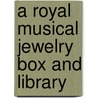 A Royal Musical Jewelry Box And Library door Grace Maccarone