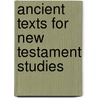 Ancient Texts For New Testament Studies by Wolfville