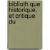 Biblioth Que Historique, Et Critique Du