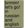 Brrmm! Let's Go! In Russian And English door Julie Kingdon