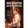 Bruce Springsteen and the American Soul by David Garrett Izzo