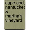 Cape Cod, Nantucket & Martha's Vineyard door Laura M. Reckford