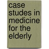 Case Studes In Medicine For The Elderly door S.C. Allen