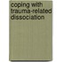 Coping With Trauma-Related Dissociation