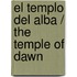 El Templo del Alba / The Temple of Dawn