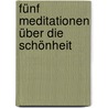 Fünf Meditationen über die Schönheit door François Cheng