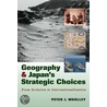 Geography and Japan's Strategic Choices door Peter J. Woolley