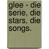 Glee - Die Serie, die Stars, die Songs.