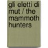 Gli Eletti Di Mut / The Mammoth Hunters