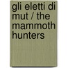 Gli Eletti Di Mut / The Mammoth Hunters door Jean M. Auel