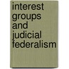 Interest Groups and Judicial Federalism by Donald J. Farole