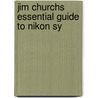 Jim Churchs Essential Guide To Nikon Sy door Jim Church
