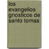 Los Evangelios Gnosticos de Santo Tomas