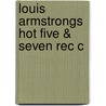 Louis Armstrongs Hot Five & Seven Rec C by Brian Harker