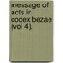 Message Of Acts In Codex Bezae (Vol 4).