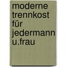 Moderne Trennkost für Jedermann u.Frau door Thomas Janßen