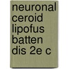 Neuronal Ceroid Lipofus Batten Dis 2e C by Sara Mole