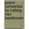 Piano Concertos by Ludwig Van Beethoven door Not Available