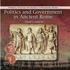 Politics and Government in Ancient Rome