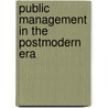 Public Management In The Postmodern Era by John Fenwick