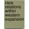 Race Relations Within Western Expansion door Alan J. Levine