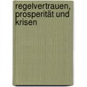 Regelvertrauen, Prosperität und Krisen door Hansjörg Siegenthaler