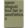 Savor Disgust Foul Fair In Aesthetics C door Carolyn Korsmeyer