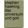Stephen Hawking, das Universum und Gott by John Lennox