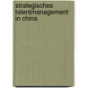 Strategisches Talentmanagement in China door Yasmin M. Fargel