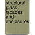 Structural Glass Facades And Enclosures