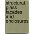 Structural Glass Facades And Enclosures