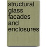 Structural Glass Facades And Enclosures door Michael R. Patterson