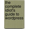 The Complete Idiot's Guide To Wordpress by Susan Gunelius