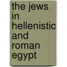 The Jews in Hellenistic and Roman Egypt door Aryeh Kasher