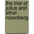 The Trial of Julius and Ethel Rosenberg