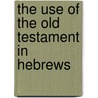 The Use of the Old Testament in Hebrews door Susan E. Docherty