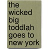 The Wicked Big Toddlah Goes to New York door Kevin Hawkes