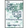 To Hear God's Word, Listen To The World by William Reiser