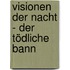 Visionen der Nacht - Der tödliche Bann