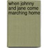 When Johnny And Jane Come Marching Home