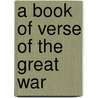 A Book Of Verse Of The Great War door Herbert A. Scheftel Memorial Publi Fund
