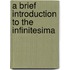 A Brief Introduction To The Infinitesima