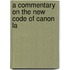 A Commentary On The New Code Of Canon La