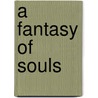 A Fantasy Of Souls door Onbekend
