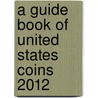 A Guide Book of United States Coins 2012 by R.S. Yeoman
