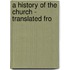 A History Of The Church - Translated Fro