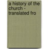 A History Of The Church - Translated Fro door Johann Joseph Ignaz Von Dï¿½Llinger