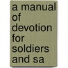 A Manual Of Devotion For Soldiers And Sa door Chu Presbyterian Church in the U.S.a.